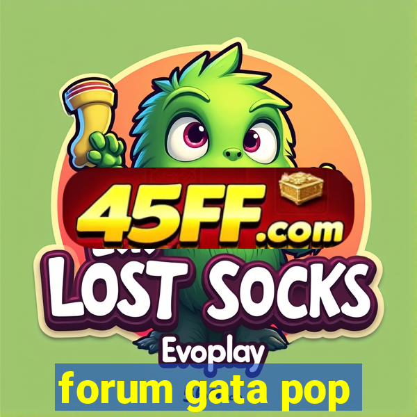 forum gata pop